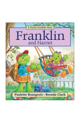 Franklin and Harriet - Paulette Bourgeois