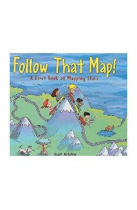 Follow That Map!: A First Book of Mapping Skills - Scot Ritchie