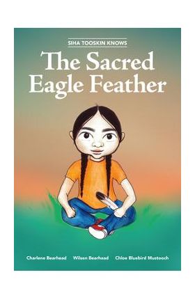Siha Tooskin Knows the Sacred Eagle Feather, 2 - Charlene Bearhead