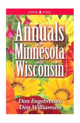 Annuals for Minnesota and Wisconsin - Don Engebretson