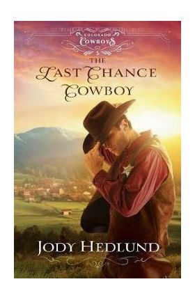 The Last Chance Cowboy - Jody Hedlund