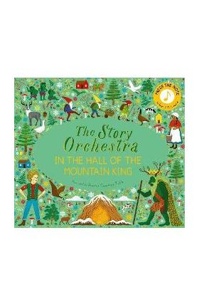 Story Orchestra: In the Hall of the Mountain King: Press the Note to Hear Grieg's Music Volume 7 - Jessica Courtney Tickle