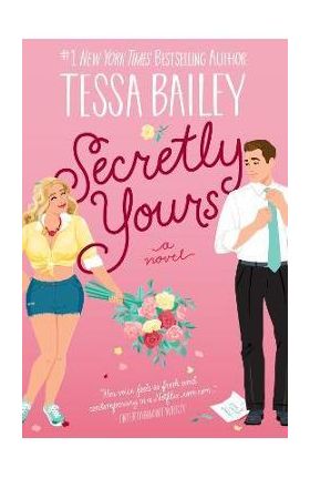 Secretly Yours - Tessa Bailey