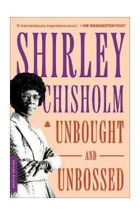 Unbought and Unbossed - Shirley Chisholm