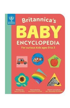 Britannica's Baby Encyclopedia: For Curious Kids Ages 0 to 3 - Sally Symes