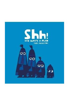 Shh! We Have a Plan
