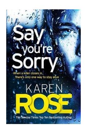 Say You're Sorry (The Sacramento Series Book 1) - Karen Rose