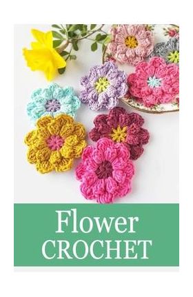 Flower Crochet: Crochet for Beginners Crochet Bouquet - Peggy Allport