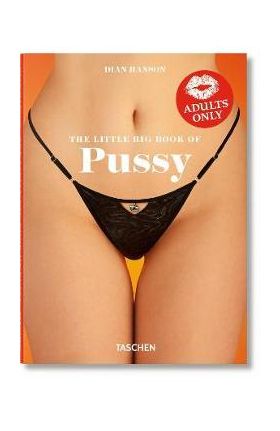 The Little Big Book of Pussy - Dian Hanson