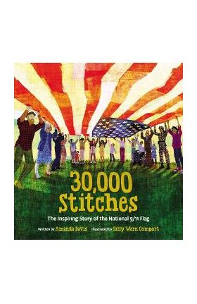 30,000 Stitches: The Inspiring Story of the National 9/11 Flag - Amanda Davis