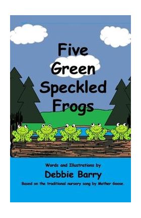 Five Green Speckled Frogs - Debbie Barry