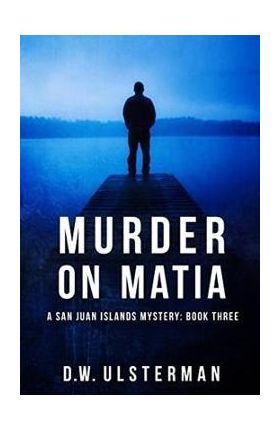 Murder on Matia - D. W. Ulsterman