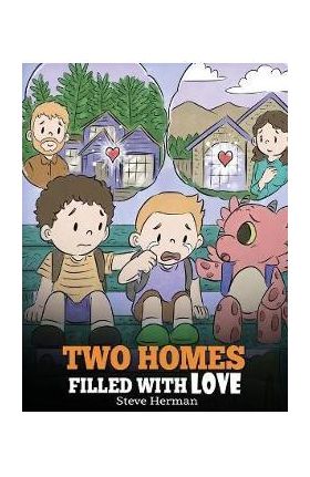 Two Homes Filled with Love: A Story about Divorce and Separation - Steve Herman