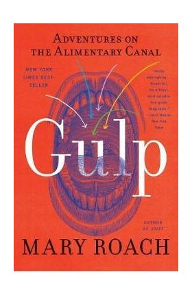 Gulp: Adventures on the Alimentary Canal - Mary Roach