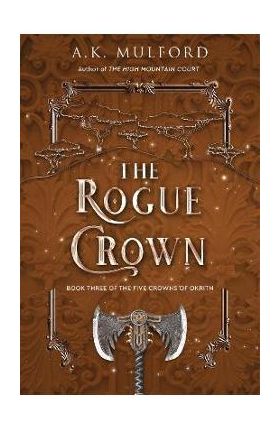 The Rogue Crown - A. K. Mulford