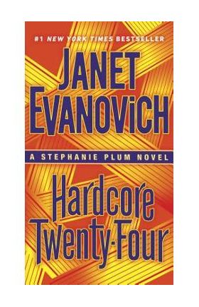 Hardcore Twenty-Four: A Stephanie Plum Novel - Janet Evanovich