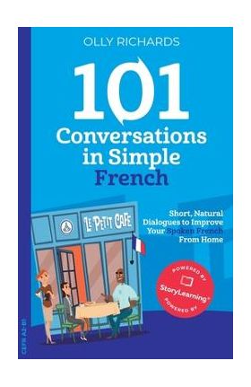 101 Conversations in Simple French - Olly Richards