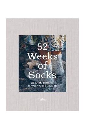 52 Weeks of Socks: Beautiful Patterns for Year-Round Knitting - Laine