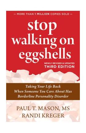 Stop Walking on Eggshells: Taking Your Life Back When Someone You Care about Has Borderline Personality Disorder - Paul T. T. Mason