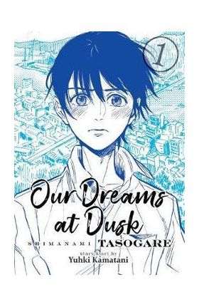 Our Dreams at Dusk: Shimanami Tasogare Vol. 1 - Yuhki Kamatani