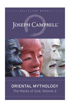 Oriental Mythology (the Masks of God, Volume 2) - Joseph Campbell