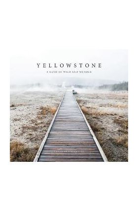 Yellowstone: A Land of Wild and Wonder - Christopher Cauble