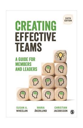 Creating Effective Teams: A Guide for Members and Leaders - Susan A. Wheelan