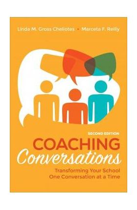 Coaching Conversations: Transforming Your School One Conversation at a Time - Linda M. Gross Cheliotes