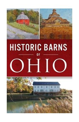 Historic Barns of Ohio - Robert Kroeger