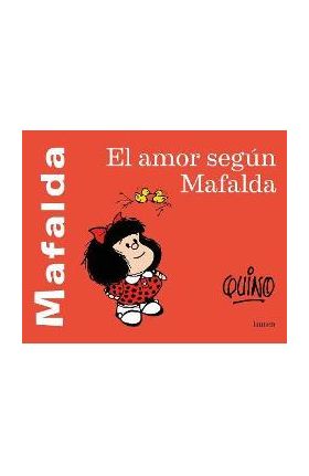 El Amor Según Mafalda / Love According to Mafalda - Quino