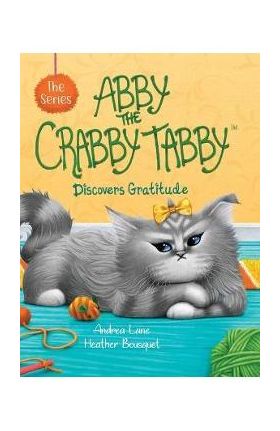 Abby the Crabby Tabby: Discovers Gratitude - Andrea Lane