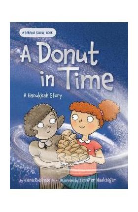 A Donut in Time: A Hanukkah Story - Elana Rubinstein