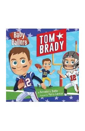 Baby Ballers: Tom Brady - Bernadette Baillie