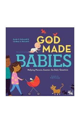 God Made Babies: Helping Parents Answer the Baby Question - Justin S. Holcomb