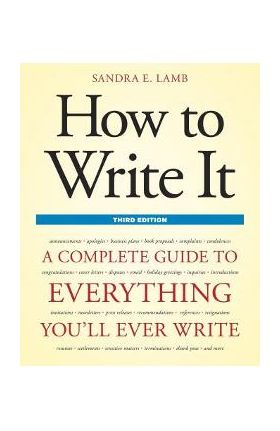 How to Write It: A Complete Guide to Everything You'll Ever Write - Sandra E. Lamb
