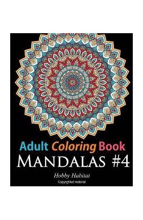 Adult Coloring Book: Mandalas #4: Coloring Book for Adults Featuring 50 High Definition Mandala Designs - Hobby Habitat Coloring Books