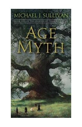 Age of Myth: Book One of the Legends of the First Empire - Michael J. Sullivan