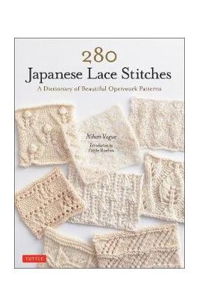 280 Japanese Lace Stitches: A Dictionary of Beautiful Openwork Patterns - Nihon Vogue