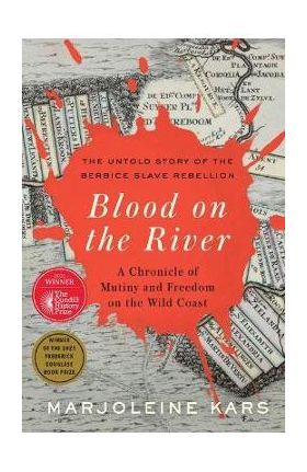 Blood on the River: A Chronicle of Mutiny and Freedom on the Wild Coast - Marjoleine Kars