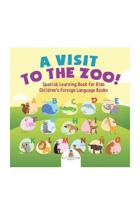 A Visit to the Zoo! Spanish Learning Book for Kids Children's Foreign Language Books - Baby Professor