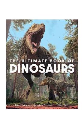 The Ultimate Book of Dinosaurs - Diego Mattarelli