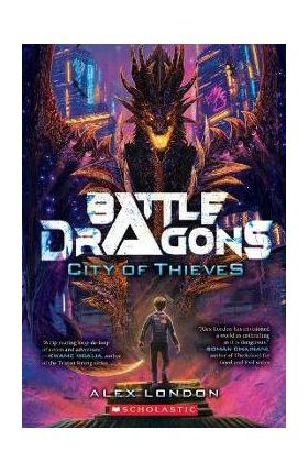 City of Thieves (Battle Dragons #1) - Alex London