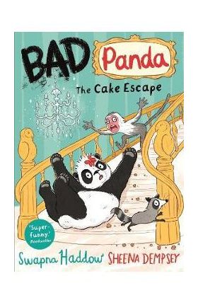 Bad Panda: The Cake Escape - Swapna Haddow