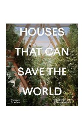 Houses That Can Save the World - Courtenay Smith