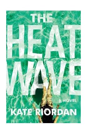 The Heatwave - Kate Riordan