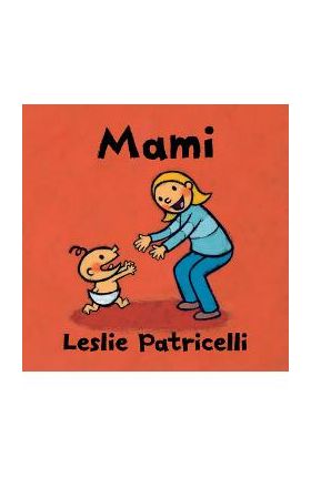 Mami - Leslie Patricelli