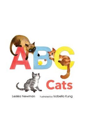 ABC Cats: An Alpha-Cat Book - Leslea Newman