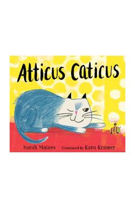 Atticus Caticus - Sarah Maizes