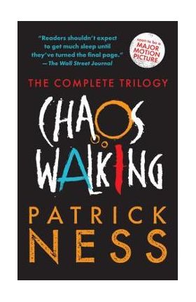 Chaos Walking: The Complete Trilogy - Patrick Ness