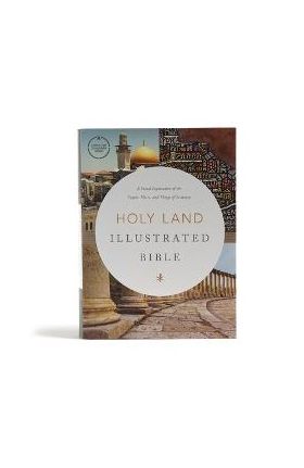 CSB Holy Land Illustrated Bible, Hardcover: A Visual Exploration of the People, Places, and Things of Scripture - Csb Bibles By Holman